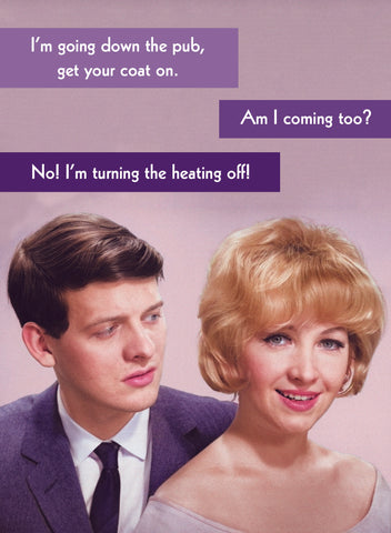 Funny birthday card - heating the house