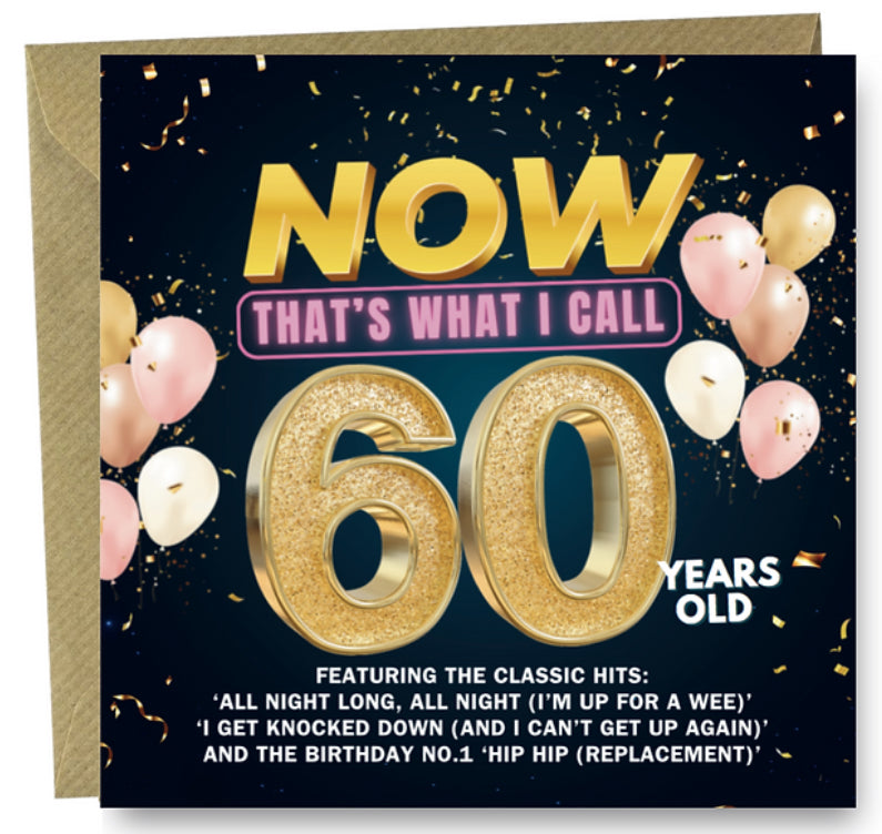 Funny 60th birthday card - Now that’s what I call sixty