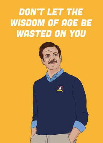 Funny birthday card - Ted Lasso wisdom